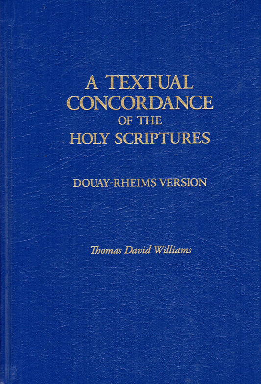 A Textual Concordance of the Holy Scriptures (Douay-Rheims Version)