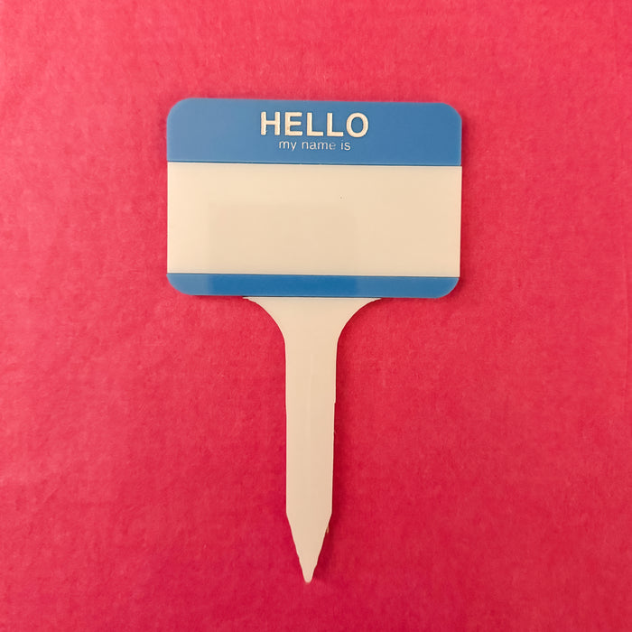 HELLO MY NAME IS... - Acrylic Plant Stake